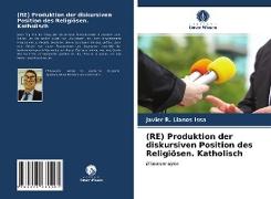 (RE) Produktion der diskursiven Position des Religiösen. Katholisch