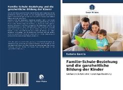 Familie-Schule-Beziehung und die ganzheitliche Bildung der Kinder