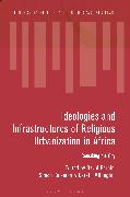 Ideologies and Infrastructures of Religious Urbanization in Africa