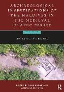 Archaeological Investigations of the Maldives in the Medieval Islamic Period