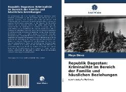 Republik Dagestan: Kriminalität im Bereich der Familie und häuslichen Beziehungen