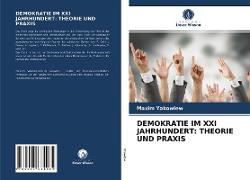 DEMOKRATIE IM XXI JAHRHUNDERT: THEORIE UND PRAXIS