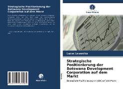 Strategische Positionierung der Botswana Development Corporation auf dem Markt