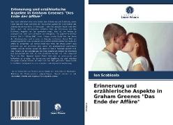 Erinnerung und erzählerische Aspekte in Graham Greenes "Das Ende der Affäre"