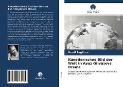 Künstlerisches Bild der Welt in Ayaz Gilyazovs Drama
