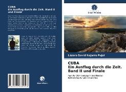 CUBA Ein Ausflug durch die Zeit. Band II und Finale