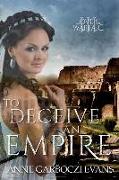 To Deceive an Empire: Love and Warfare series book 3