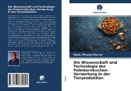 Die Wissenschaft und Technologie der Palmkernkuchen-Verwertung in der Tierproduktion