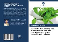 Toxische Bewertung von Chemikalien und ihre Verbesserung durch natürliche Produkte