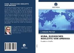 KUBA, RUSSISCHES ROULETTE VON AMERIKA