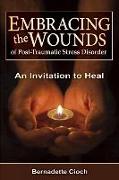 Embracing the Wounds of Ptsd: An Invitation to Heal