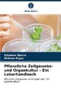 Pflanzliche Zellgewebs- und Organkultur - Ein Laborhandbuch
