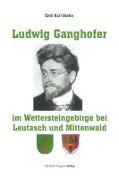 Ludwig Ganghofer im Wettersteingebirge bei Leutasch und Mittenwald