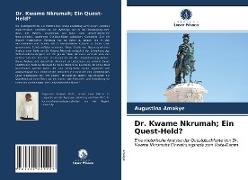 Dr. Kwame Nkrumah, Ein Quest-Held?