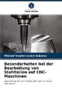 Besonderheiten bei der Bearbeitung von Stahlteilen auf CNC-Maschinen