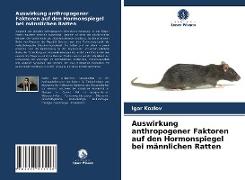 Auswirkung anthropogener Faktoren auf den Hormonspiegel bei männlichen Ratten