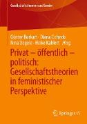 Privat ¿ öffentlich ¿ politisch: Gesellschaftstheorien in feministischer Perspektive