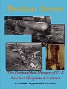 Broken Arrow - The Declassified History of U.S. Nuclear Weapons Accidents
