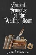 ANCIENT PROVERBS OF THE WAITING ROOM