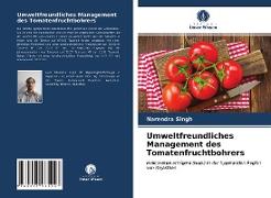 Umweltfreundliches Management des Tomatenfruchtbohrers