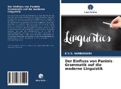 Der Einfluss von Paninis Grammatik auf die moderne Linguistik