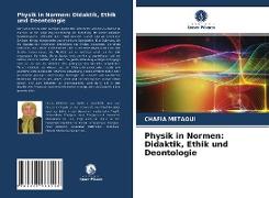 Physik in Normen: Didaktik, Ethik und Deontologie