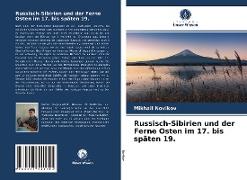 Russisch-Sibirien und der Ferne Osten im 17. bis späten 19