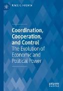 Coordination, Cooperation, and Control