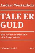 Tale er guld: Mere om over- og undertoner i den daglige samtale