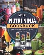 2000 Nutri Ninja Cookbook: 2000 Days Mouth-Watering Recipes for Increased Energy