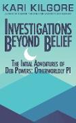 Investigations Beyond Belief