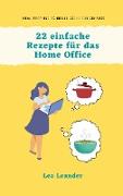 22 einfache Rezepte für das Home Office