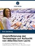 Diversifizierung der Technologie zur Aufzucht von Atlantischem Lachs