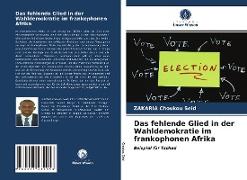 Das fehlende Glied in der Wahldemokratie im frankophonen Afrika