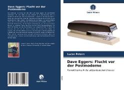 Dave Eggers: Flucht vor der Postmoderne