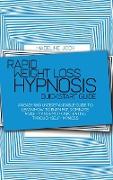 Rapid Weight Loss Hypnosis Quickstart Guide: An Easy And Understandable Guide To Learn How To Burn Fat, Dominate Anxiety And Emotional Eating Through