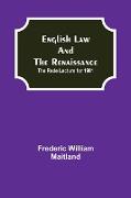 English Law and the Renaissance, The Rede Lecture for 1901