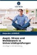 Angst, Stress und Wettbewerb in Universitätsprüfungen