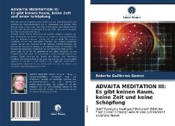 ADVAITA MEDITATION III: Es gibt keinen Raum, keine Zeit und keine Schöpfung