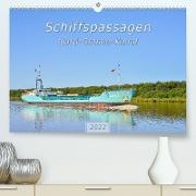 Schiffspassagen Nord-Ostsee-Kanal (Premium, hochwertiger DIN A2 Wandkalender 2022, Kunstdruck in Hochglanz)