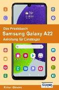 Das Praxisbuch Samsung Galaxy A22 - Anleitung für Einsteiger