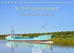 Schiffspassagen Nord-Ostsee-Kanal (Tischkalender 2022 DIN A5 quer)
