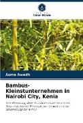 Bambus-Kleinstunternehmen in Nairobi City, Kenia