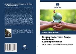 Jürgen Habermas' Frage nach dem Kosmopolitismus