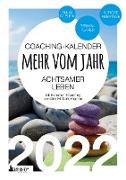 Coaching-Kalender 2022: Mehr vom Jahr - achtsamer leben - mit Experten-Coaching