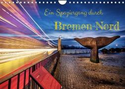Ein Spaziergang durch Bremen-Nord (Wandkalender 2022 DIN A4 quer)