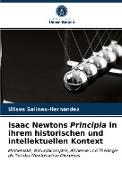 Isaac Newtons Principia in ihrem historischen und intellektuellen Kontext