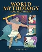 World Mythology for Beginners