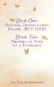 Book One: Despair, Destruction, Death...BUT GOD! BOOK TWO: Prayers in Time of a Pandemic