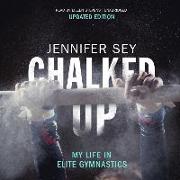Chalked Up (Updated Edition) Lib/E: My Life in Elite Gymnastics